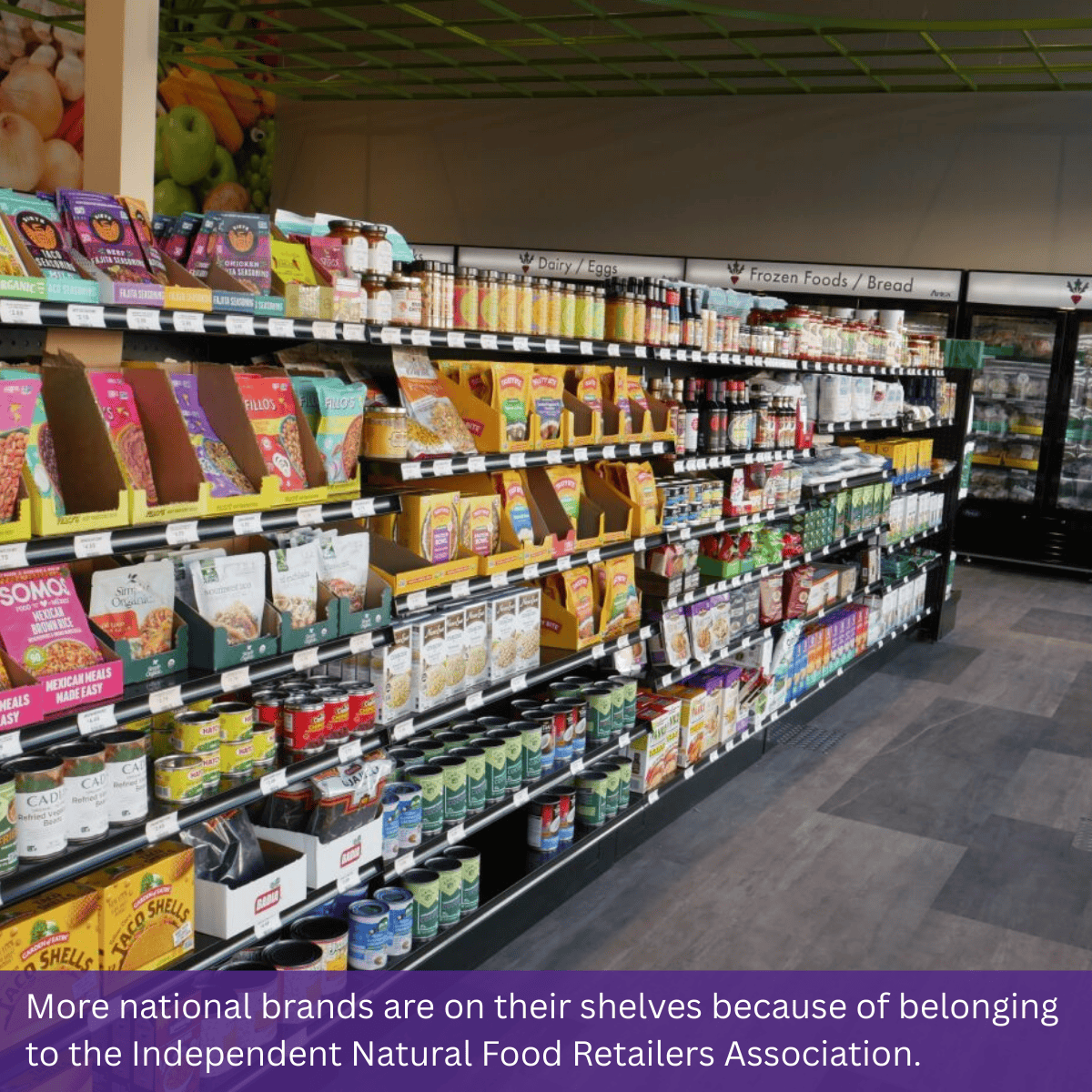 More national brands are on their shelves because of belonging to the Independent Natural Food Retailers Association.